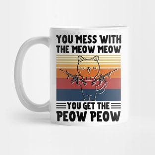 You Mess With The Meow Meow You Get The Peow Peow, Funny Retro Cat Sayings Mug